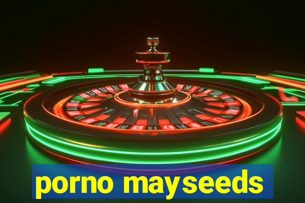 porno mayseeds